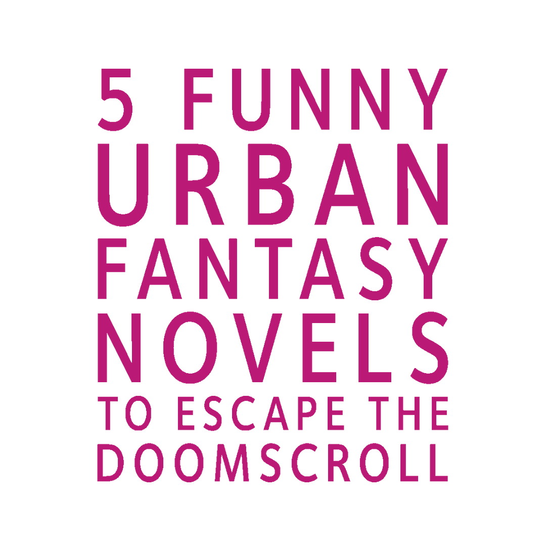 5 Funny Urban Fantasy Novels to Escape the Doomscroll