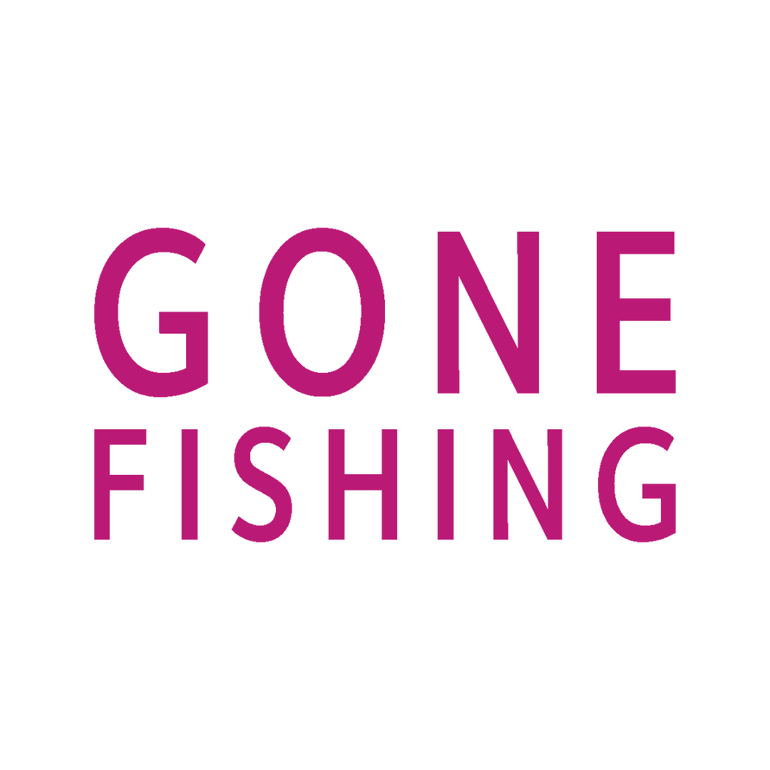 Text block reading "Gone Fishing"