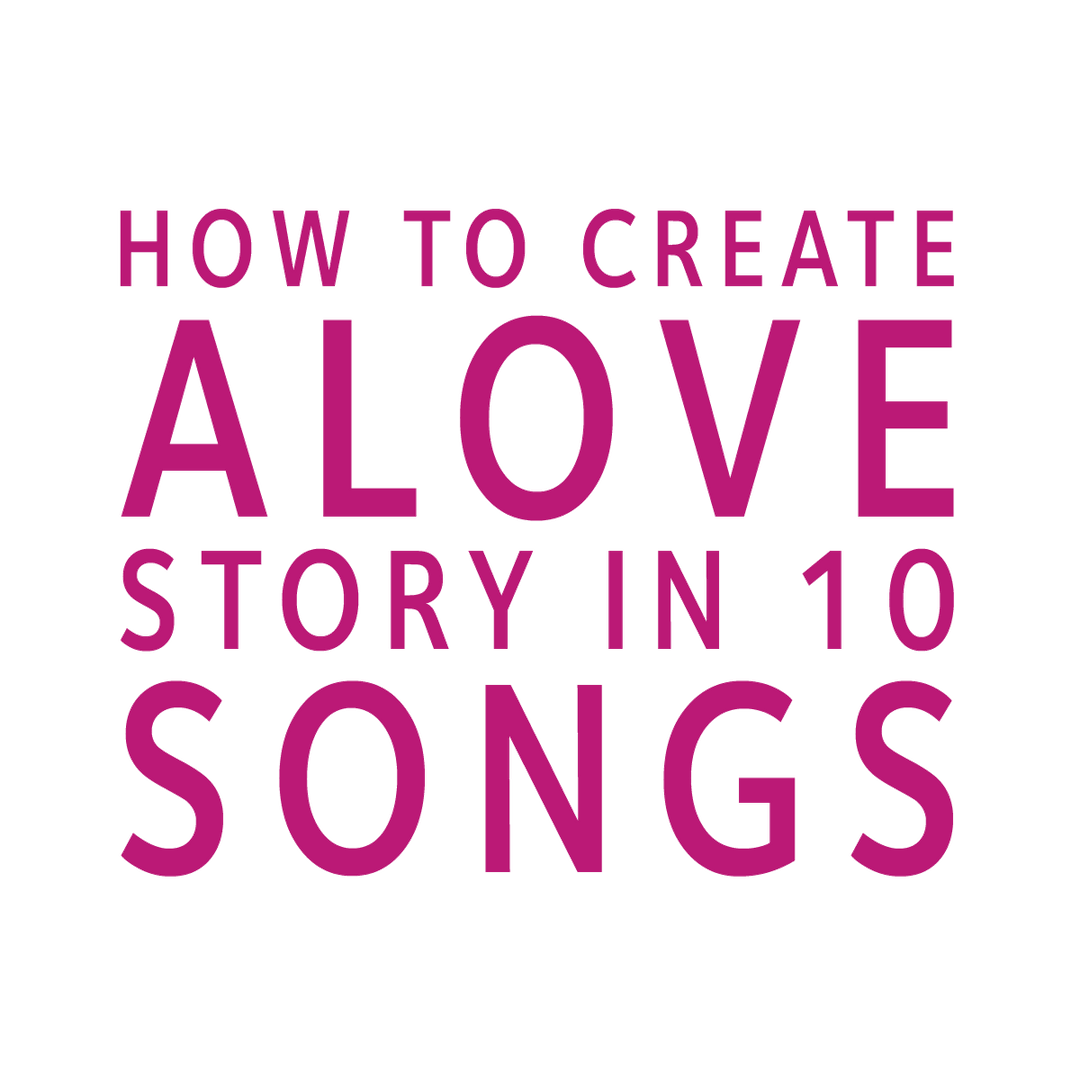 How to Create a Love Story in 10 Songs
