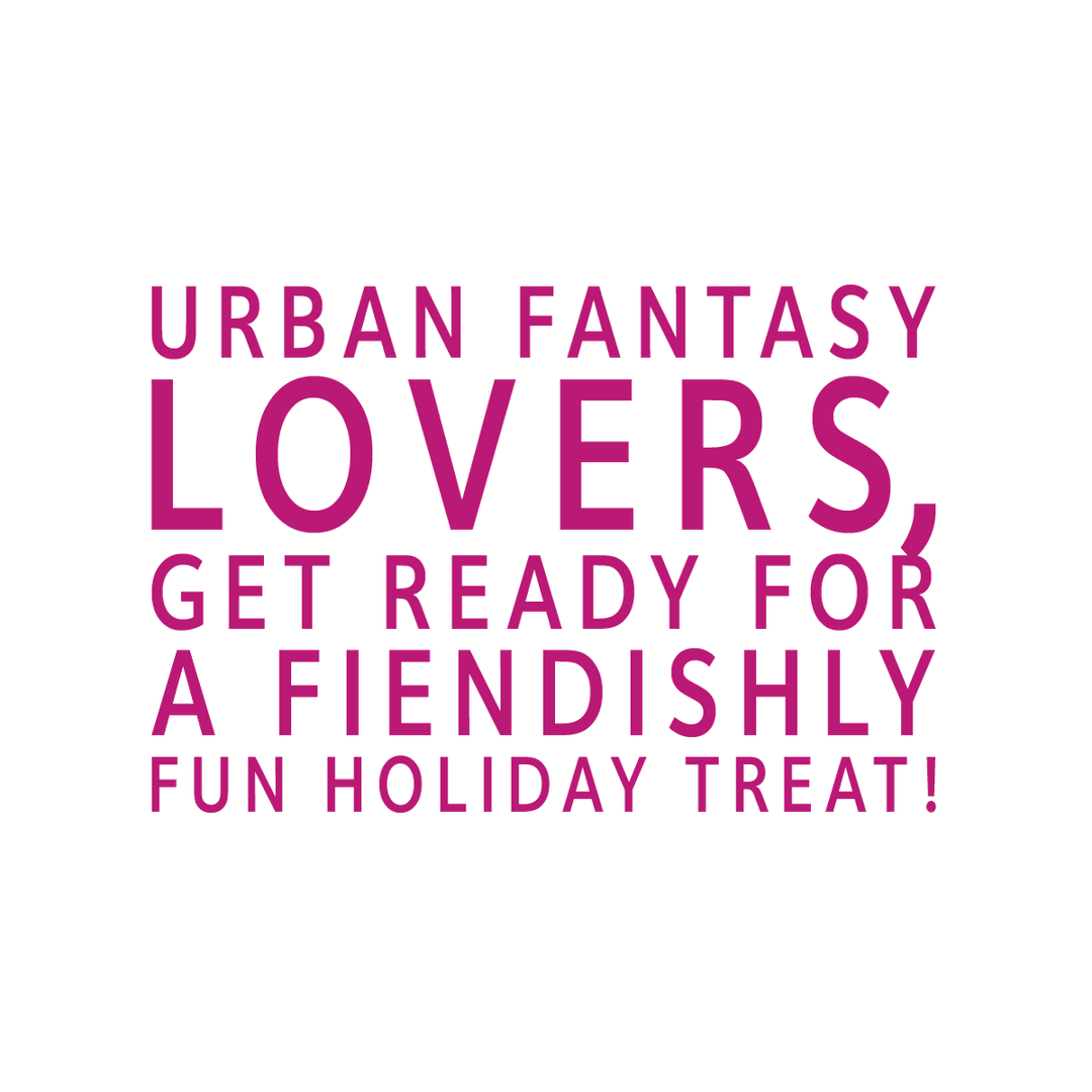 Urban Fantasy Lovers, Get Ready for a Fiendishly Fun Holiday Treat!