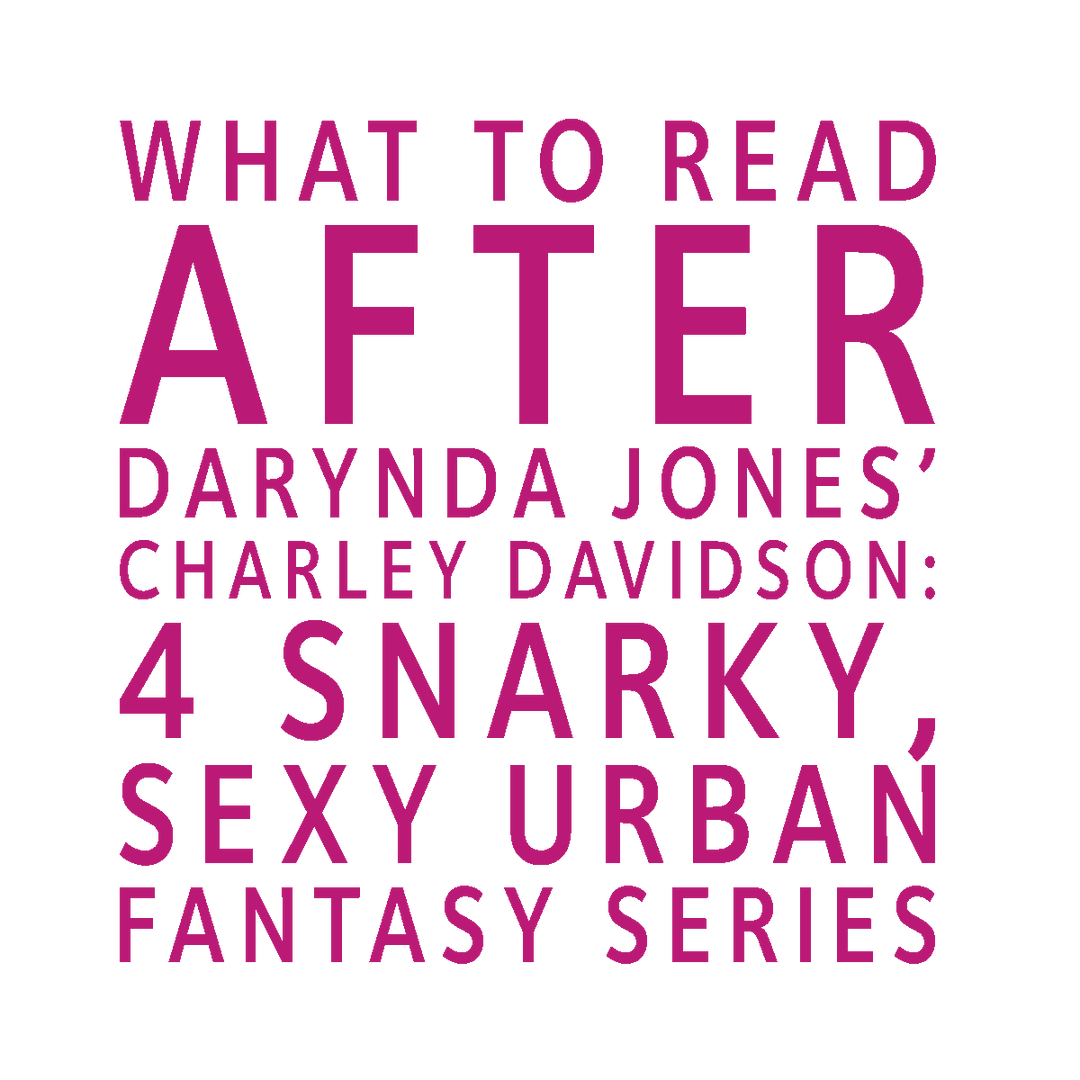 Text block reading "What to Read After Darynda Jones’ Charley Davidson: 4 Snarky, Sexy Urban Fantasy Series"