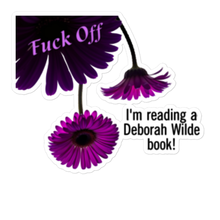 Kiss cut sticker with purple daisies and the text "Fuck off. I'm reading a Deborah Wilde book!