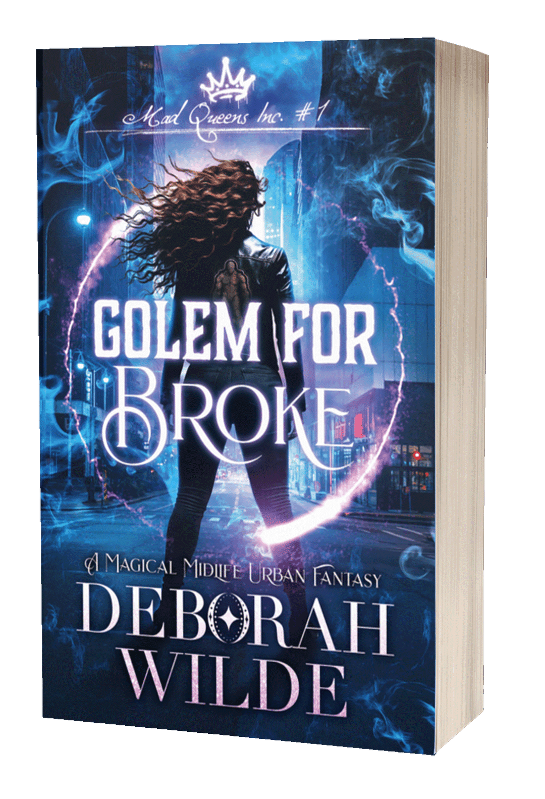 Paperback cover for Golem for Broke by Deborah Wilde. A woman wilth long wavy hair stands defiantly in an urban fantasy city street. Magic swirls around her.
